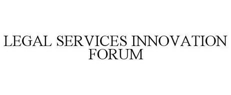 LEGAL SERVICES INNOVATION FORUM