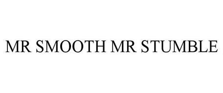 MR SMOOTH MR STUMBLE