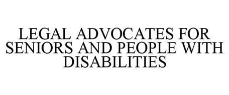 LEGAL ADVOCATES FOR SENIORS AND PEOPLE WITH DISABILITIES