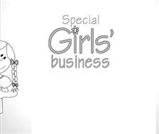 SPECIAL GIRLS' BUSINESS
