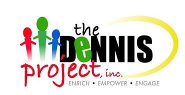 THE DENNIS PROJECT, INC. ENRICH · EMPOWER · ENGAGE