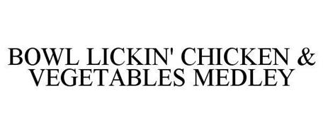 BOWL LICKIN' CHICKEN & VEGETABLES MEDLEY