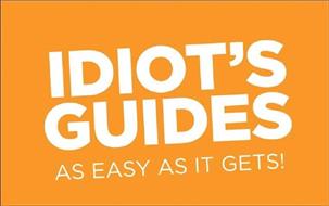 IDIOT'S GUIDES AS EASY AS IT GETS!