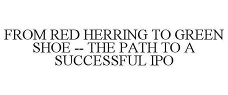 FROM RED HERRING TO GREEN SHOE -- THE PATH TO A SUCCESSFUL IPO