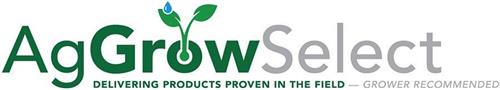 AG GROW SELECT DELIVERING PRODUCTS PROVEN IN THE FIELD - GROWER RECOMMENDED