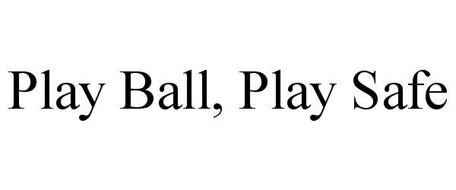 PLAY BALL PLAY SAFE