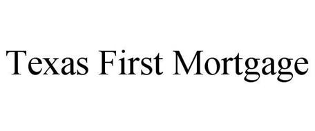TEXAS FIRST MORTGAGE