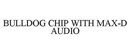 BULLDOG CHIP WITH MAX-D AUDIO