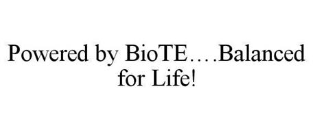 POWERED BY BIOTE....BALANCED FOR LIFE!