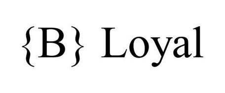 {B} LOYAL