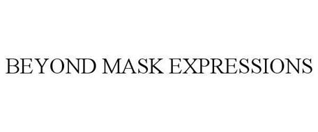 BEYOND MASK EXPRESSIONS