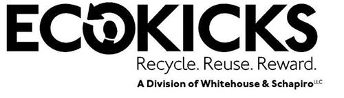 ECOKICKS RECYCLE. REUSE. REWARD. A DIVISION OF WHITEHOUSE & SCHAPIRO LLC