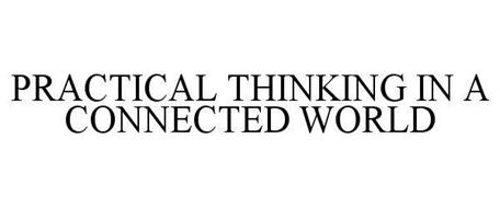 PRACTICAL THINKING FOR A CONNECTED WORLD