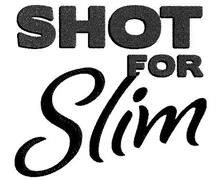 SHOT FOR SLIM