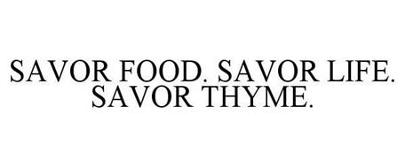 SAVOR FOOD. SAVOR LIFE. SAVOR THYME.
