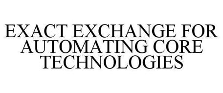 EXACT EXCHANGE FOR AUTOMATING CORE TECHNOLOGIES