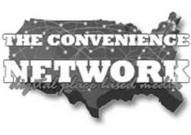 THE CONVENIENCE NETWORK DIGITAL PLACE BASED MEDIA
