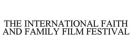 THE INTERNATIONAL FAITH AND FAMILY FILM FESTIVAL