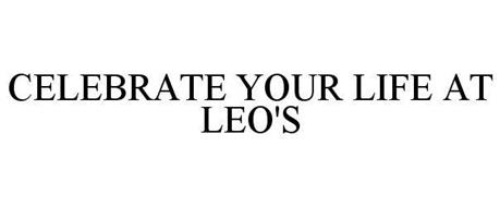 CELEBRATE YOUR LIFE AT LEO'S