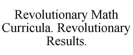 REVOLUTIONARY MATH CURRICULA. REVOLUTIONARY RESULTS.