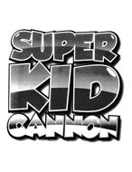 SUPER KID CANNON