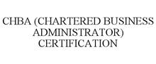 CHBA (CHARTERED BUSINESS ADMINISTRATOR) CERTIFICATION
