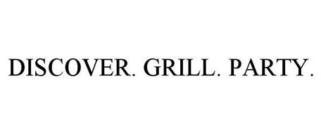 DISCOVER. GRILL. PARTY.