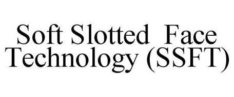 SOFT SLOTTED FACE TECHNOLOGY (SSFT)