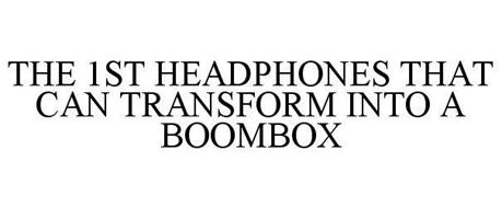 THE 1ST HEADPHONES THAT CAN TRANSFORM INTO A BOOMBOX