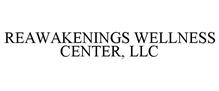 REAWAKENINGS WELLNESS CENTER, LLC