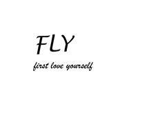 FLY FIRST LOVE YOURSELF