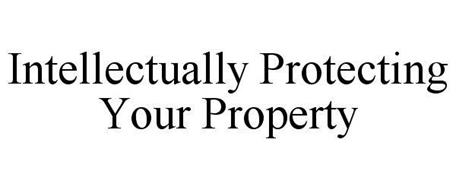 INTELLECTUALLY PROTECTING YOUR PROPERTY