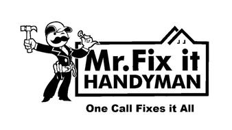 MR. FIX IT HANDYMAN ONE CALL FIXES IT ALL