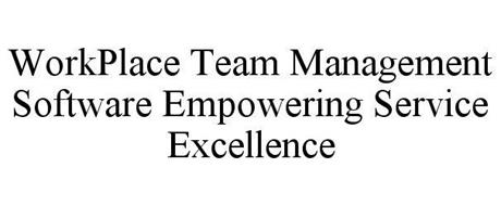 WORKPLACE TEAM MANAGEMENT SOFTWARE EMPOWERING SERVICE EXCELLENCE