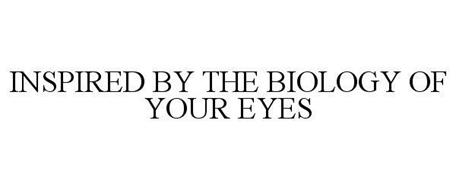 INSPIRED BY THE BIOLOGY OF YOUR EYES