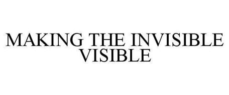 MAKING THE INVISIBLE, VISIBLE!