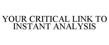 YOUR CRITICAL LINK TO INSTANT ANALYSIS