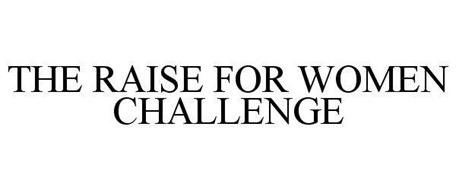 THE RAISE FOR WOMEN CHALLENGE