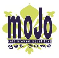 MOJO COLD BREWED LIQUID LOVE GET SOME