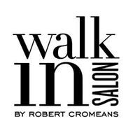 WALK IN SALON BY ROBERT CROMEANS