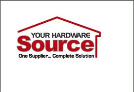 YOUR HARDWARE SOURCE ONE SUPPLIER...COMPLETE SOLUTION