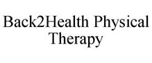 BACK2HEALTH PHYSICAL THERAPY