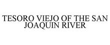 TESORO VIEJO OF THE SAN JOAQUIN RIVER