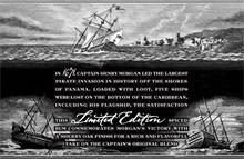IN 1671, CAPTAIN HENRY MORGAN LED THE LARGEST PIRATE INVASION IN HISTORY OFF THE SHORES OF PANAMA. LOADED WITH LOOT, FIVE SHIPS WERE LOST ON THE BOTTOM OF THE CARIBBEAN, INCLUDING HIS FLAGSHIP, THE SATISFACTION. THIS LIMITED EDITION SPICED RUM COMMEMORATES MORGAN