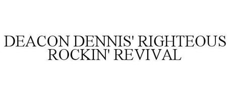DEACON DENNIS' RIGHTEOUS ROCKIN' REVIVAL