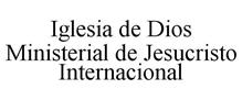 IGLESIA DE DIOS MINISTERIAL DE JESUCRISTO INTERNACIONAL