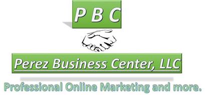 P B C PEREZ BUSINESS CENTER, LLC PROFESSIONAL ONLINE MARKETING AND MORE.