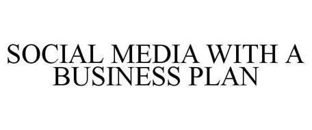 SOCIAL MEDIA WITH A BUSINESS PLAN