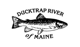 DUCKTRAP RIVER OF MAINE