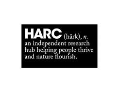 HARC (HÄRK), N. AN INDEPENDENT RESEARCH HUB HELPING PEOPLE THRIVE AND NATURE FLOURISH.